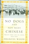 Dogs And Not Many Chinese Treaty Port Life Inchina 1843-1943 Hard Bound 7-951. Fixed Price $16.00.