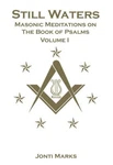 Still Waters: Masonic Meditations The Book Of Psalms By Jonti Marks Brand New. Fixed Price $25.49.
